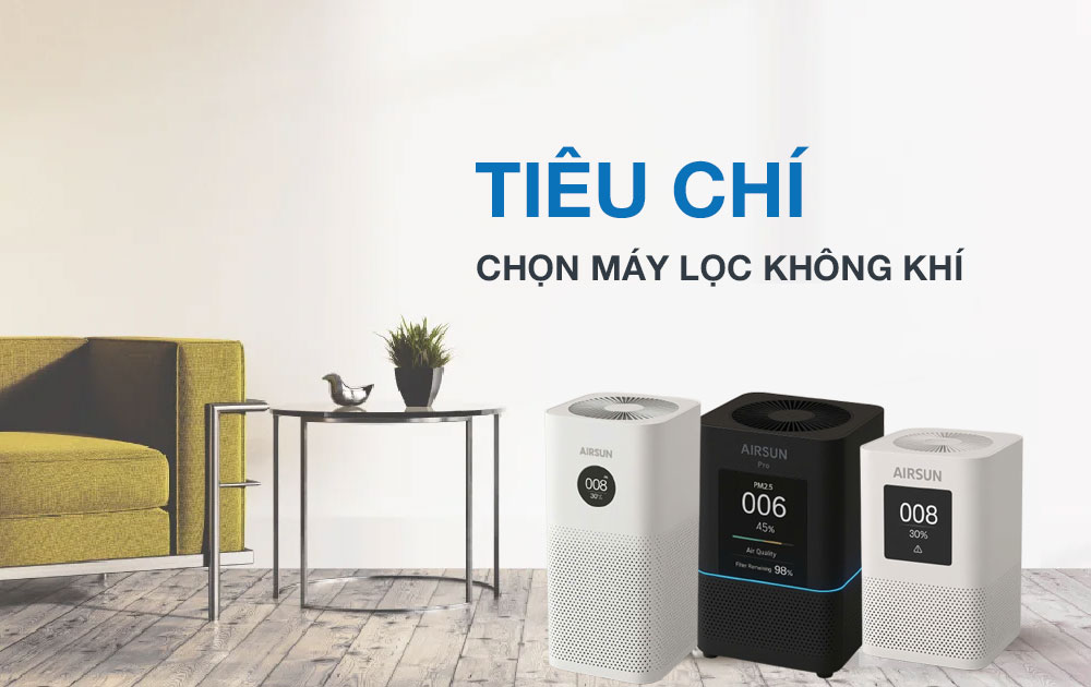 Tiêu chí chọn máy lọc không khí tốt