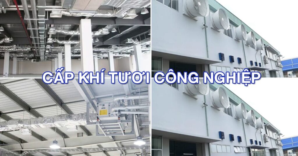 Lắp đặt hệ thống cấp khí tươi cho nhà xưởng công nghiệp