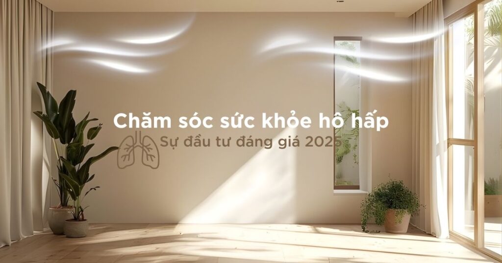 Chăm sóc sức khỏe hô hấp- Sự đầu tư đáng giá