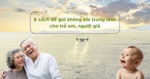 6 cách để giữ không khí trong lành cho trẻ em, người già