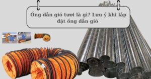 Ống dẫn gió tươi là gì? Lưu ý khi lắp đặt ống dẫn gió
