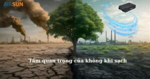 Tầm quan trọng của không khí sạch? Lợi ích lâu dài