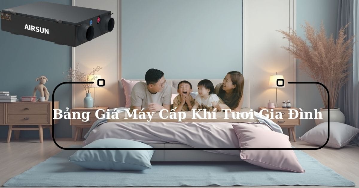 Bảng giá máy cấp khí tươi gia đình