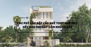 Chi phí lắp đặt cấp khí tươi nhà phố hết bao nhiêu? Gồm những gì?