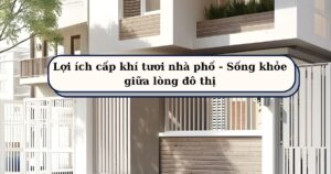 Lợi ích cấp khí tươi nhà phố - Sống khỏe giữa lòng đô thị