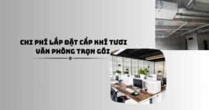 Chi phí lắp đặt cấp khí tươi văn phòng trọn gói từ AirSun
