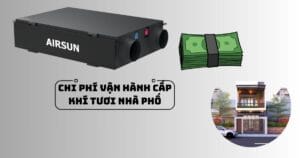 Chi phí vận hành cấp khí tươi nhà phố hàng tháng là bao nhiêu?